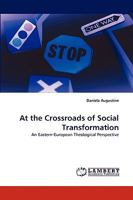 At the Crossroads of Social Transformation: An Eastern-European Theological Perspective 3838349490 Book Cover