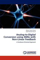 Analog-To-Digital Conversion Using Anns with Non-Linear Feedback 3659287512 Book Cover