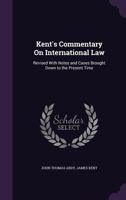 Kent's Commentary On International Law 1289358257 Book Cover