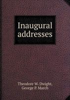 Inaugural Addresses of Theodore W. Dwight and of George P. Marsh in Columbia College, New York 0469112735 Book Cover