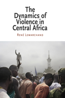 The Dynamics of Violence in Central Africa (National and Ethnic Conflict in the 21st Century) 0812220900 Book Cover