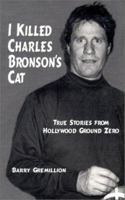 I Killed Charles Bronson's Cat 0970619103 Book Cover