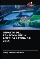 IMPATTO DEL RANSOMWARE IN AMERICA LATINA DAL 2015 6203619795 Book Cover