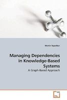 Managing Dependencies in Knowledge-Based Systems: A Graph-Based Approach 3639180275 Book Cover