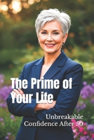 The Prime of Your Life: Unbreakable Confidence After 50 B0DZJ3S2KQ Book Cover