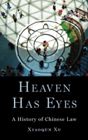 Heaven Has Eyes: A History of Chinese Law 0190060042 Book Cover