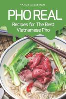 Pho Real: Recipes for The Best Vietnamese Pho 1797988573 Book Cover