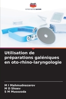 Utilisation de préparations galéniques en oto-rhino-laryngologie 6205960834 Book Cover