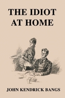 The Idiot At Home 1515316866 Book Cover