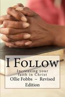 I Follow: Increasing your faith in Christ 1500535958 Book Cover