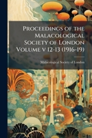 Proceedings of the Malacological Society of London Volume v 12-13 1174943467 Book Cover