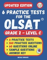 6 Practice Tests for the Olsat Grade 2: Grade 2, Level C, 6 Full-Length Practice Tests, 360 Practice Questions, Answer Key, Sample Questions for Each Test Area, 60 Bonus Questions B0BHR294V6 Book Cover