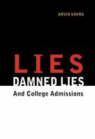 Lies, Damned Lies, And College Admissions 0980144639 Book Cover