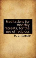 Meditations for Monthly Retreats for the Use of Religious 1113819634 Book Cover