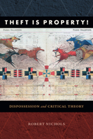 Theft Is Property!: Dispossession and Critical Theory 1478006730 Book Cover