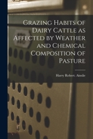 Grazing Habits of Dairy Cattle as Affected by Weather and Chemical Composition of Pasture 1013330005 Book Cover