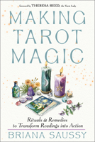 Making Tarot Magic: Rituals and Remedies to Transform Readings into Action 1578638763 Book Cover