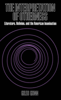The Interpretation of Otherness: Literature, Religion, and the American Imagination 0195024532 Book Cover