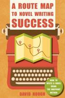 A Route Map to Novel Writing Success: How to Write a Novel Using the Waypoint Method 1910929077 Book Cover