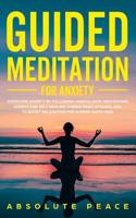 Guided Meditation For Anxiety: Overcome Anxiety by Following Mindfulness Meditations Scripts For Self Healing, Curing Panic Attacks, And to Boost Relaxation For a More Quite Mind. 1097987868 Book Cover