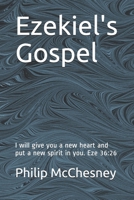 Ezekiel's Gospel: I will give you a new heart and put a new spirit in you. Eze 36:26 B08DV19M3C Book Cover