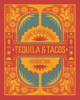 Tequila  Tacos: A Guide to Spirited Pairings 1982137592 Book Cover