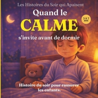 Quand le calme s’invite avant de dormir: Une histoire du soir pour rassurer les enfants (Les Histoires du Soir qui Apaisent) (French Edition) B0GZMKXSJH Book Cover