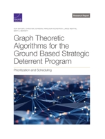 Graph Theoretic Algorithms for the Ground Based Strategic Deterrent Program: Prioritization and Scheduling 1977408028 Book Cover