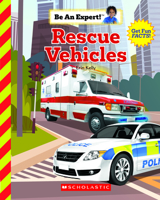 Rescue Vehicles (Be An Expert!) 0531131572 Book Cover