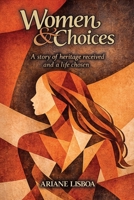 Women & Choices : A Story of Heritage Received and a Life Chosen B0H7FLMRBZ Book Cover