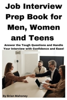 Job Interview Prep Book for Men, Women and Teens 1951929799 Book Cover