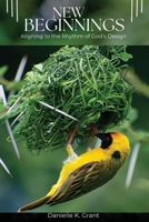 New Beginnings: Aligning to the Rhythm of God’s Design B0GFDR1TZY Book Cover