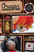 Oregon Curiosities: Quirky Characters, Roadside Oddities & Other Offbeat Stuff (Curiosities Series) 0762749717 Book Cover