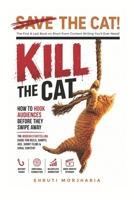 Kill The Cat: How to Hook Audiences Before They Swipe Away B0H8C2QVPZ Book Cover