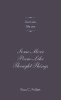 Some More Poem-Like Thought Things 0984691294 Book Cover