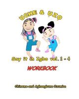 Uche and Uzo Say It in Igbo Workbook Vol.1-4 1456425293 Book Cover