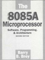 The 8085A Microprocessor: Software, Programming and Architecture (2nd Edition) 0132467119 Book Cover