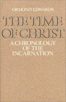 The Time of Christ: A Chronology of the Incarnation 0863150306 Book Cover