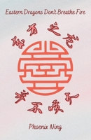 Eastern Dragons Don't Breathe Fire B0BSJHHDW1 Book Cover