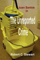 The Unreported Crime 0983946108 Book Cover