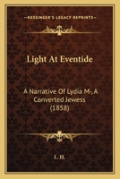 Light At Eventide: A Narrative Of Lydia M-, A Converted Jewess 1165524031 Book Cover