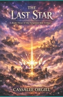 THE LAST STAR: BOOK THREE IN THE FORGOTTEN STAR TRILOGY (THE FORGOTTEN STAR SERIES) B0HKNRZ3R5 Book Cover