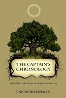 The Captain's Chronology: The nine lives of an extraordinary cat 0993812228 Book Cover
