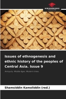 Issues of ethnogenesis and ethnic history of the peoples of Central Asia. Issue 9 6207930444 Book Cover