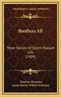 Brothers All: More Stories Of Dutch Peasant Life 1166472752 Book Cover