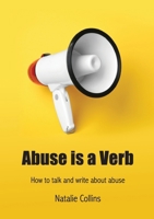 Abuse is a Verb: How to talk and write about abuse 1399956337 Book Cover