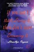 If You Can't Start Living It, Then Don't Start Dreaming It 9354074723 Book Cover