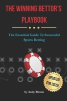 THE WINNING BETTOR'S PLAYBOOK: The Essential Guide To Successful Sports Betting B0F5WZC5PQ Book Cover