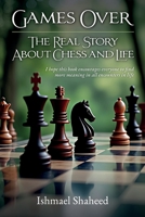 Games Over!: The Real Story about Chess and Life B0F2FDH6JQ Book Cover