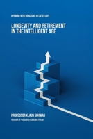 Longevity and Retirement in the Intelligent Age: Opening New Horizons in Later Life 2970198800 Book Cover